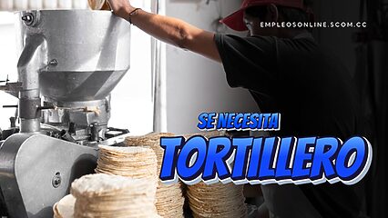 Oportunidad de Trabajo: Se Necesita Tortillero con o Sin Experiencia