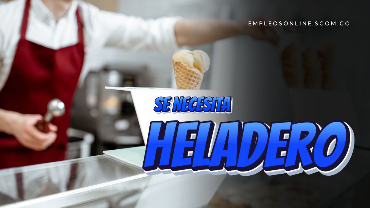 Oportunidad de Trabajo: Se Necesita HELADERO con Experiencia