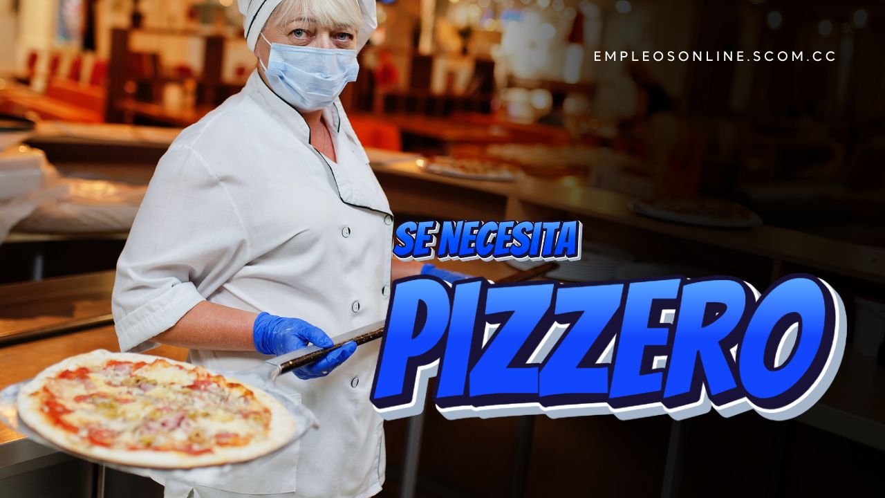 Oportunidad de Trabajo: Se Necesita Pizzero con Experiencia