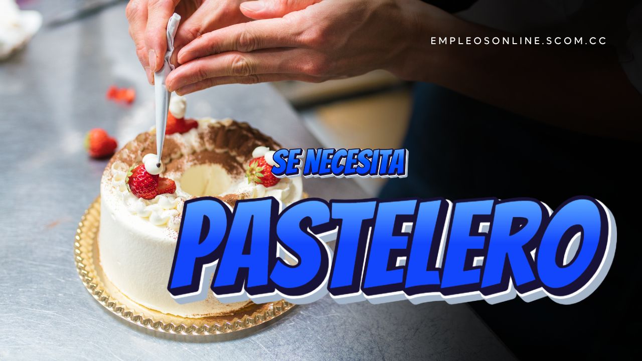 Oportunidad de trabajo: Se necesita pastelero