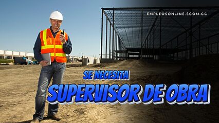 Oportunidad de Trabajo: Se Necesita Supervisor de Obra con o Sin Experiencia