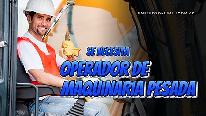 Se Necesita Operador de Maquinaria Pesada