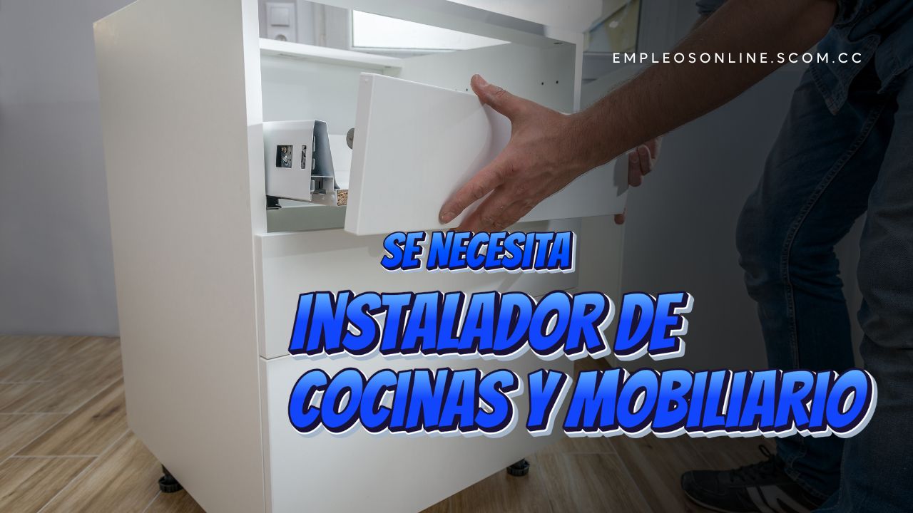 Oportunidad de Trabajo: Se Necesita Instalador de Cocinas y Mobiliario