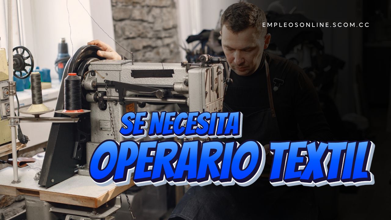 Oportunidad de Trabajo: Se Necesita Operario Textil