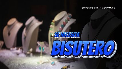 Oportunidad de Trabajo: Se Necesita Bisutero con o Sin Experiencia