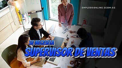 Oportunidad de Trabajo: Se Necesita Supervisor de Ventas con o Sin Experiencia