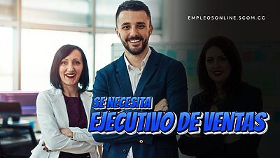 Oportunidad de Trabajo: Se Necesita Ejecutivo de Ventas con o Sin Experiencia
