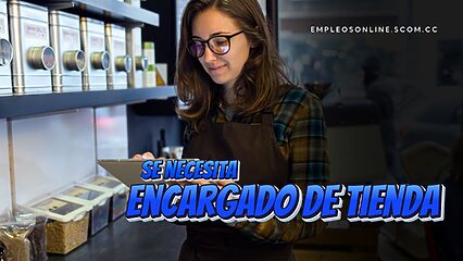 Oportunidad de Trabajo: Se Necesita Encargado de Tienda con o Sin Experiencia