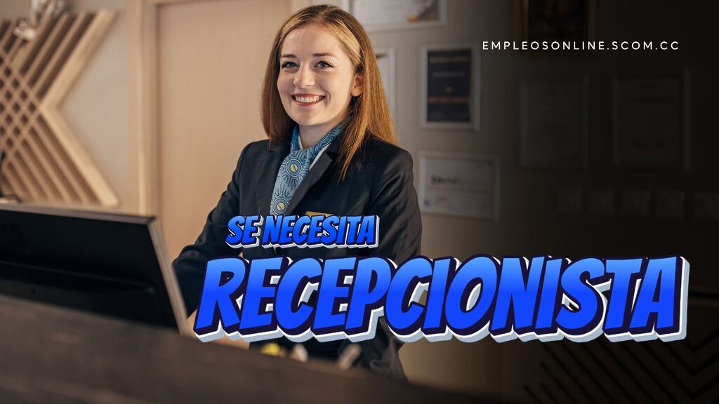 Se Necesita Recepcionista con o Sin Experiencia 5 EmpleosOnline.scom.cc Oportunidad de Trabajo: Se Necesita Recepcionista con o Sin Experiencia