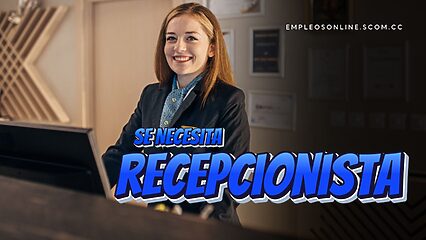 Oportunidad de Trabajo: Se Necesita Recepcionista con o Sin Experiencia