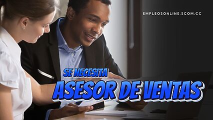 Oportunidad de Trabajo: Se Necesita Asesor de Ventas con o Sin Experiencia