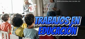 Trabajos en Educación con y sin Experiencia