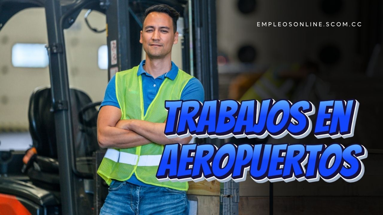Trabajos en Aeropuertos con y sin Experiencia