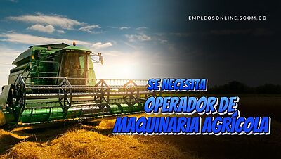 Trabajo de Operador de Maquinaria Agrícola con y sin Experiencia
