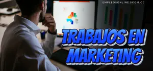 Trabajos en Marketing con y sin Experiencia