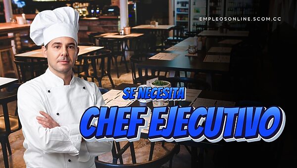 Trabajo de Chef Ejecutivo con y sin Experiencia