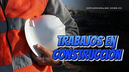 Trabajos en Construcción con y sin Experiencia 1 EmpleosOnline.scom.cc Trabajos en Construcción con y sin Experiencia