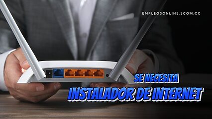 Trabajo de Instalador de Internet con y sin Experiencia