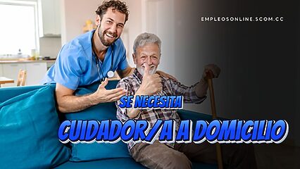 Oportunidad de Trabajo Cuidador a Domicilio con y sin experiencia