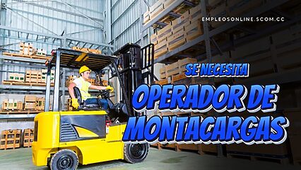 Trabajo de Operador de Montacargas con o Sin Experiencia