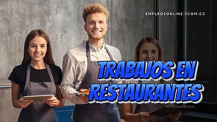 Trabajos en Restaurantes con y sin Experiencia