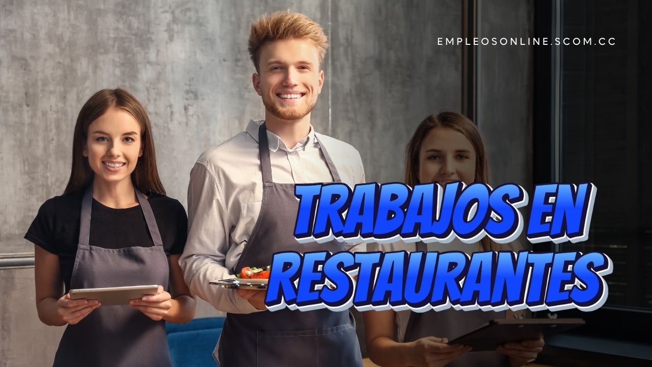 Trabajos en Restaurantes con y sin Experiencia